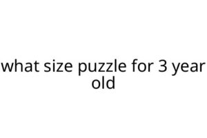 what size puzzle for 3 year old