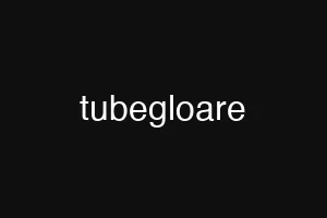 tubegloare