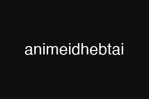 animeidhebtai