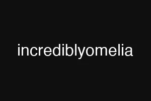 incrediblyomelia