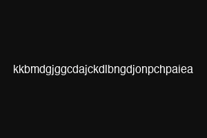 kkbmdgjggcdajckdlbngdjonpchpaiea