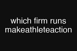 which firm runs makeathleteaction